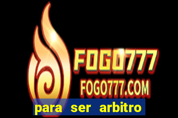 para ser arbitro de futebol